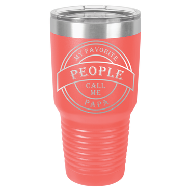 My Favorite People Call Me Papa 30oz Ringneck Tumbler